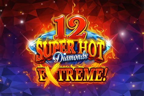 12 Super Hot Diamonds Extreme betsul